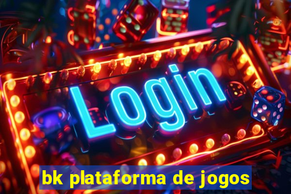 bk plataforma de jogos